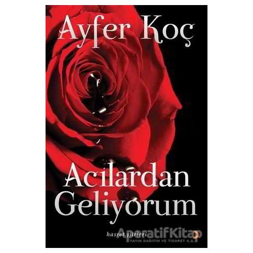 Acılardan Geliyorum - Ayfer Koç - Cinius Yayınları