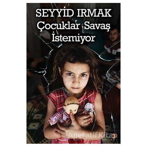 Çocuklar Savaş İstemiyor - Seyyid Irmak - Cinius Yayınları