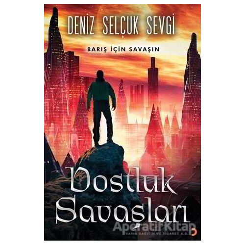 Dostluk Savaşları - Deniz Selçuk Sevgi - Cinius Yayınları