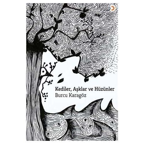 Kediler, Aşklar ve Hüzünler - Burcu Karagöz - Cinius Yayınları