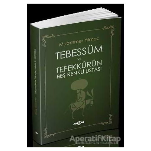 Tebessüm ve Tefekkürün Beş Renkli Ustası - Muammer Yılmaz - Akçağ Yayınları