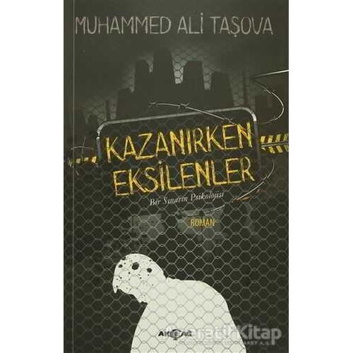 Kazanırken Eksilenler - Muhammed Ali Taşova - Akçağ Yayınları