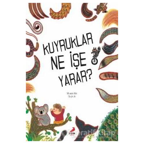 Kuyruklar Ne İşe Yarar? - Mi-yeon Ahn - Erdem Çocuk