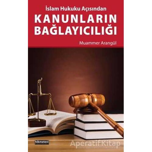 Kanunların Bağlayıcılığı - Muammer Arangül - Hikmetevi Yayınları
