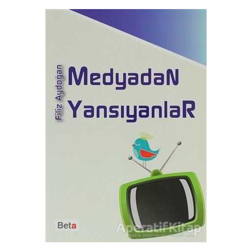 Medyadan Yansıyanlar - Filiz Aydoğan - Beta Yayınevi