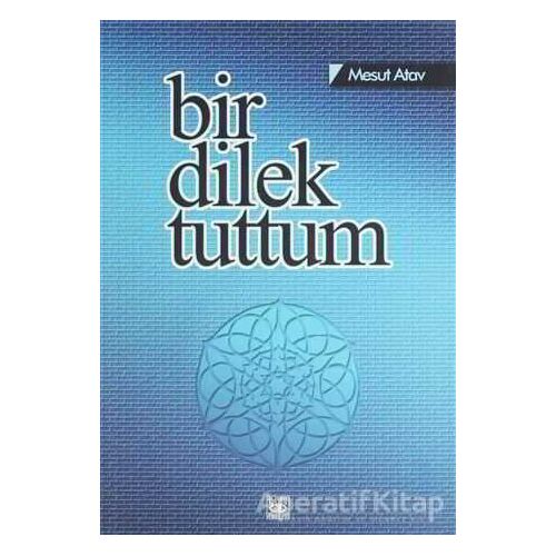 Bir Dilek Tuttum - Mesut Atav - Aşiyan Yayınları