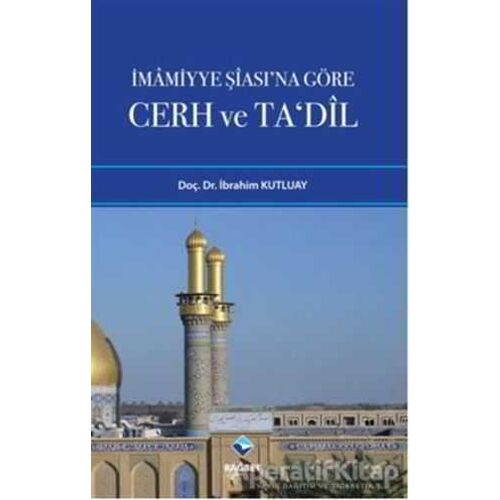 İmamiyye Şiası’na Göre Cerh ve Ta’dil - İbrahim Kutluay - Rağbet Yayınları