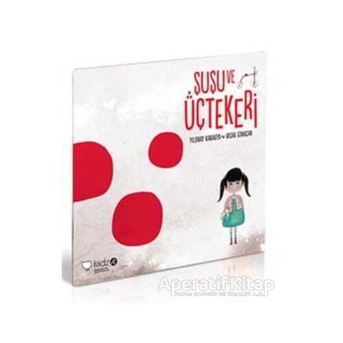Şuşu ve Üçtekeri - Yıldıray Karakiya - Redhouse Kidz Yayınları