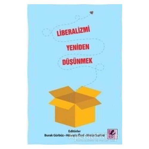 Liberalizmi Yeniden Düşünmek - Burak Gündüz - Efil Yayınevi