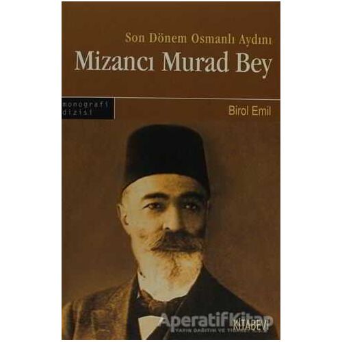 Son Dönem Osmanlı Aydını Mizancı Murad Bey - Birol Emil - Kitabevi Yayınları