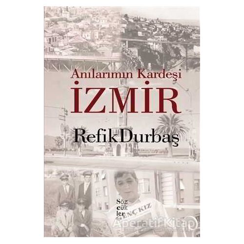 Anılarımın Kardeşi İzmir - Refik Durbaş - Sözcükler Yayınları