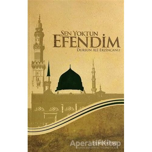 Sen Yoktun Efendim - Dursun Ali Erzincanlı - Semerkand Yayınları