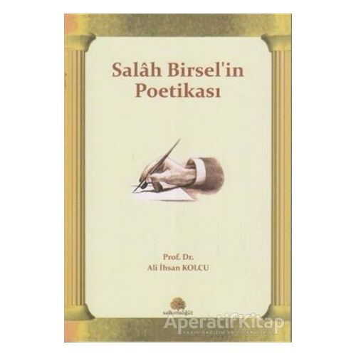 Salah Birsel’in Poetikası - Ali İhsan Kolcu - Salkımsöğüt Yayınları