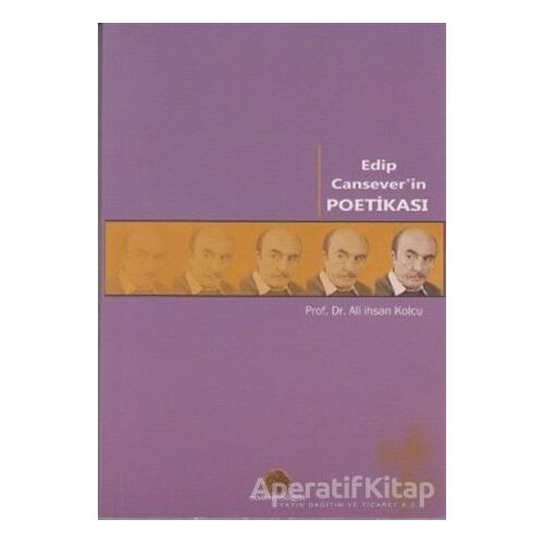 Edip Cansever’in Poetikası - Ali İhsan Kolcu - Salkımsöğüt Yayınları