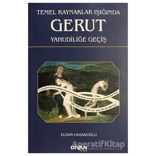 Temel Kaynaklar Işığında Gerut Yahudiliğe Geçiş - Eldar Hasanoğlu - Divan Kitap