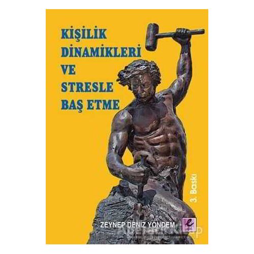 Kişilik Dinamikleri ve Stresle Baş Etme - Zeynep Deniz Yöndem - Efil Yayınevi