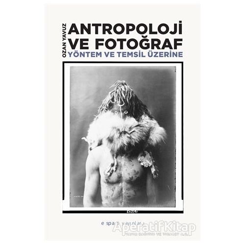 Antropoloji ve Fotoğraf - Ozan Yavuz - Espas Kuram Sanat Yayınları
