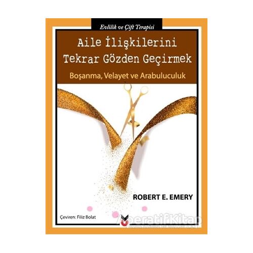 Aile İlişkilerini Tekrar Gözden Geçirmek - Robert E. Emery - Ck Yayınevi