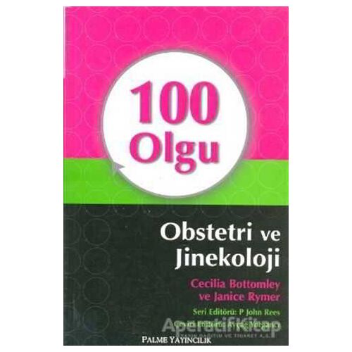 100 Olgu Obstetri ve Jinekoloji - Cecilia Bottomley - Palme Yayıncılık
