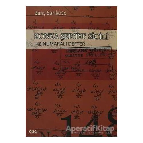 Konya Şer’iye Sicili 148 Numaralı Defter - Barış Sarıköse - Çizgi Kitabevi Yayınları