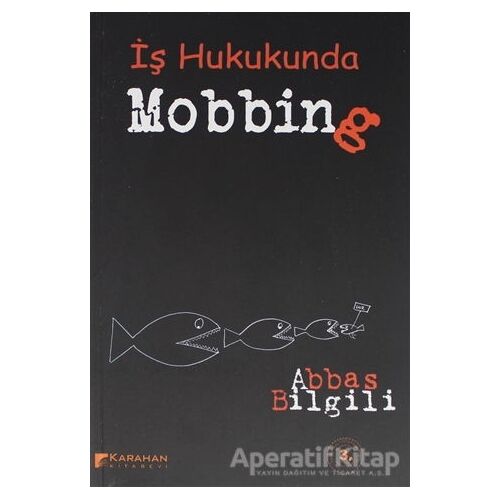 İş Hukukunda Mobbing - Abbas Bilgili - Karahan Kitabevi