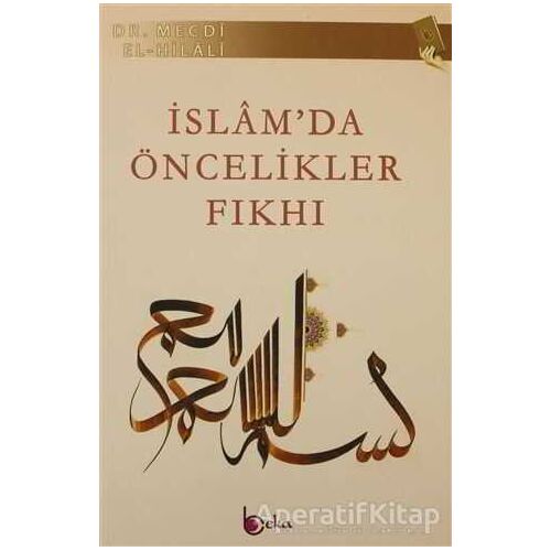 İslam’da Öncelikler Fıkhı - Mecdi El-Hilali - Beka Yayınları