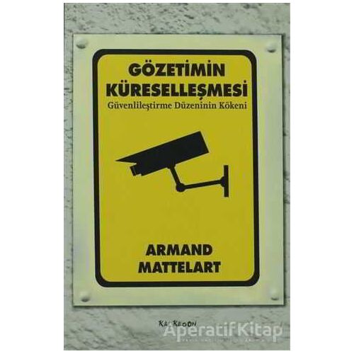 Gözetimin Küreselleşmesi - Armand Mattelart - Kalkedon Yayıncılık