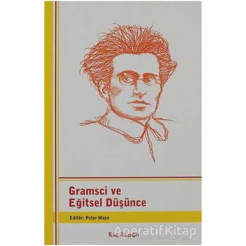Gramsci ve Eğitsel Düşünce - Peter Mayo - Kalkedon Yayıncılık