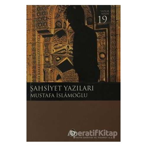 Şahsiyet Yazıları - Mustafa İslamoğlu - Düşün Yayıncılık