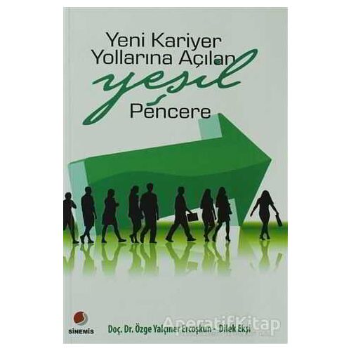 Yeni Kariyer Yollarına Açılan Yeşil Pencere - Özge Yalçıner Ercoşkun - Sinemis Yayınları