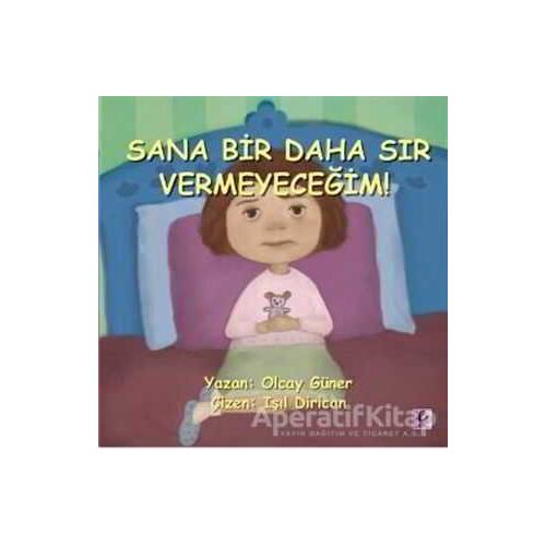 Sana Bir Daha Sır Vermeyeceğim! - Olcay Güner - Efil Yayınevi