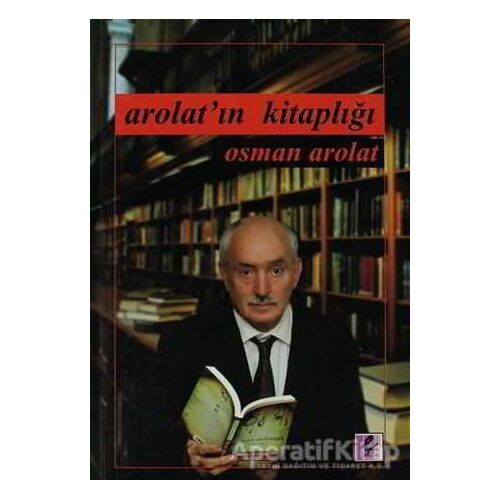 Arolatın Kitaplığı - Osman Arolat - Efil Yayınevi