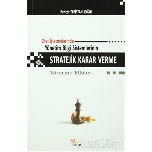 Otel İşletmelerinde Yönetim Bilgi Sistemlerinin Stratejik Karar Verme Sürecine Etkileri