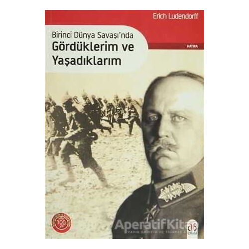 Birinci Dünya Savaşında Gördüklerim ve Yaşadıklarım - Erich Ludendorff - DBY Yayınları