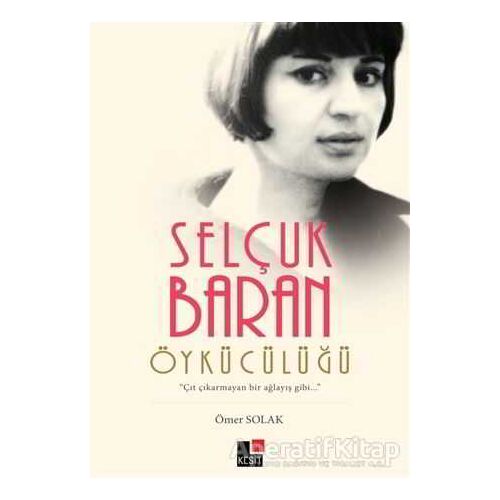 Selçuk Baran Öykücülüğü - Ömer Solak - Kesit Yayınları