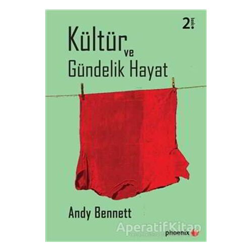 Kültür ve Gündelik Hayat - Andy Bennett - Phoenix Yayınevi