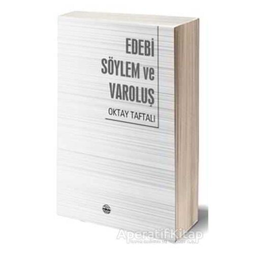 Edebi Söylem ve Varoluş - Oktay Taftalı - Mühür Kitaplığı