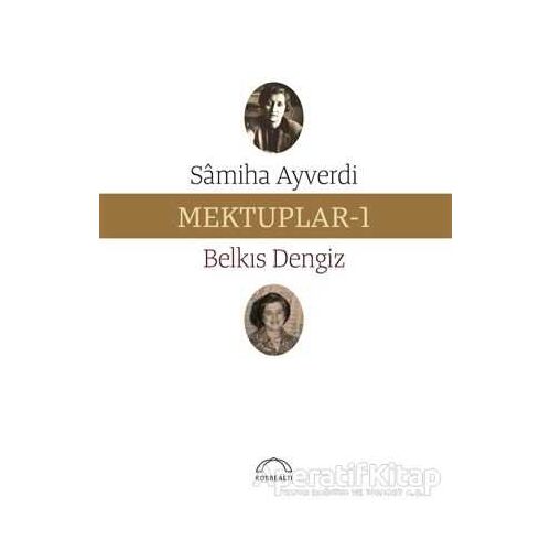 Mektuplar - 1 - Samiha Ayverdi - Kubbealtı Neşriyatı Yayıncılık