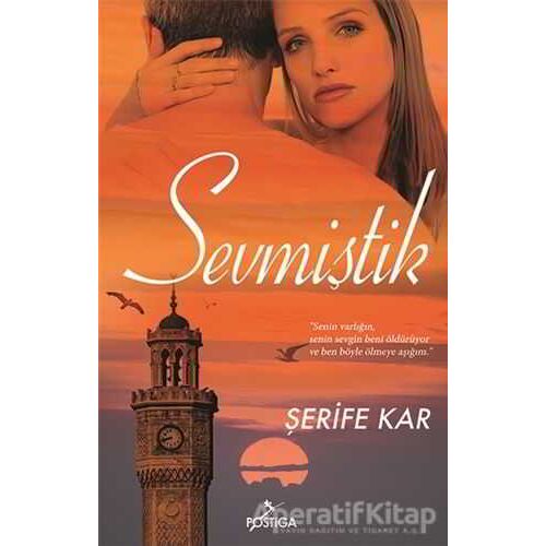 Sevmiştik - Şerife Kar - Postiga Yayınları