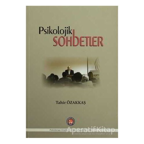Psikolojik Sohbetler - Tahir Özakkaş - Psikoterapi Enstitüsü