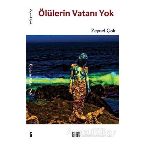 Ölülerin Vatanı Yok - Zeynel Çok - Şiirden Yayıncılık