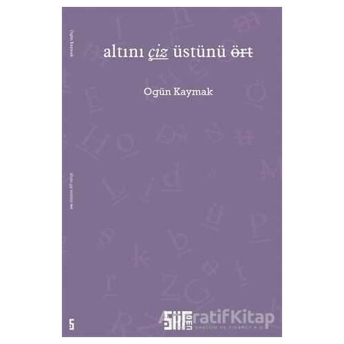 Altını Çiz Üstünü Ört - Ogün Kaymak - Şiirden Yayıncılık