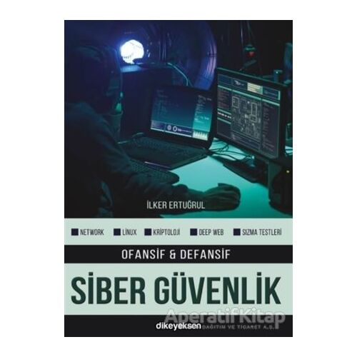 Ofansif ve Defansif Siber Güvenlik - İlker Ertuğrul - Dikeyeksen Yayın Dağıtım