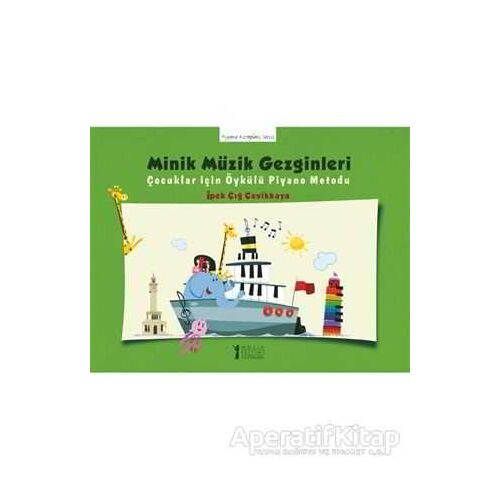 Minik Müzik Gezginleri - İpek Çığ Çevikkaya - Müzik Eğitimi Yayınları