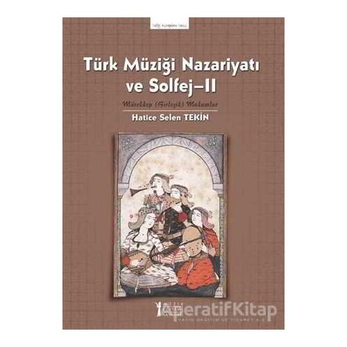 Türk Müziği Nazariyatı ve Solfej - 2 - Hatice Selen Tekin - Müzik Eğitimi Yayınları