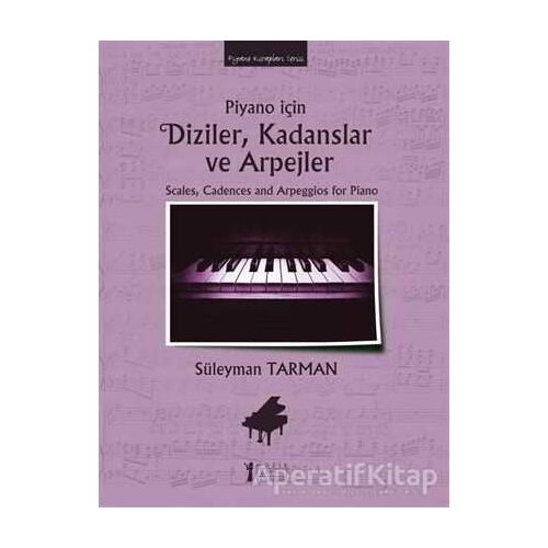 Piyano İçin Diziler, Kadanslar ve Arpejler - Süleyman Tarman - Müzik Eğitimi Yayınları