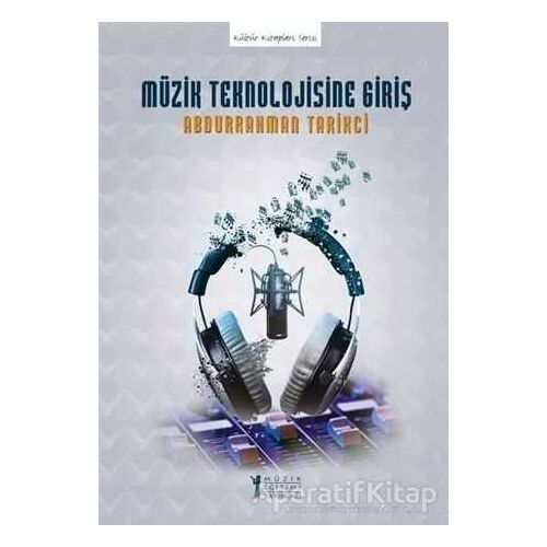 Müzik Teknolojisine Giriş - Abdurrahman Tarikci - Müzik Eğitimi Yayınları