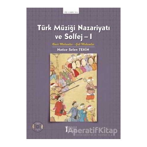 Türk Müziği Nazariyatı ve Solfej - 1 - Hatice Selen Tekin - Müzik Eğitimi Yayınları