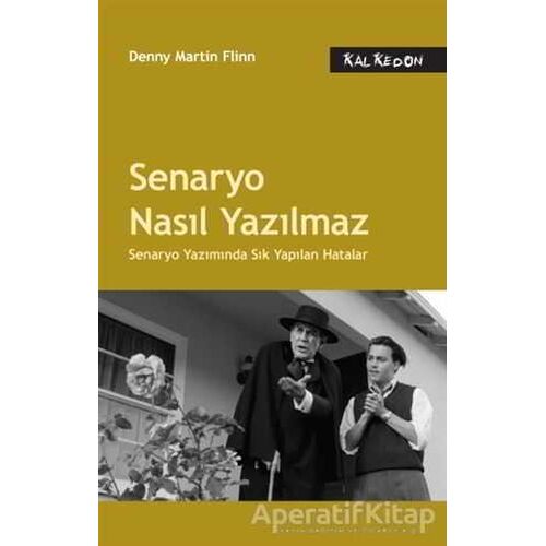 Senaryo Nasıl Yazılmaz - Denny Martin Flinn - Kalkedon Yayıncılık