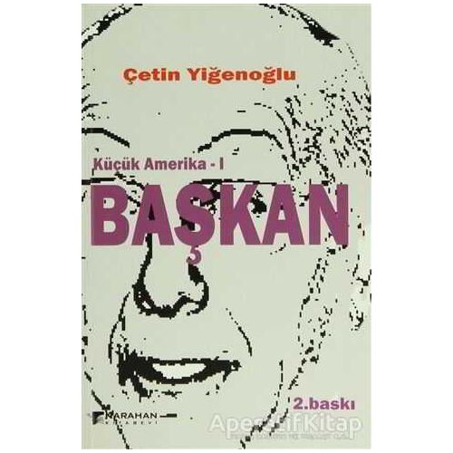 Küçük Amerika 1 - Başkan - Çetin Yiğenoğlu - Karahan Kitabevi